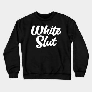 White Slut Crewneck Sweatshirt